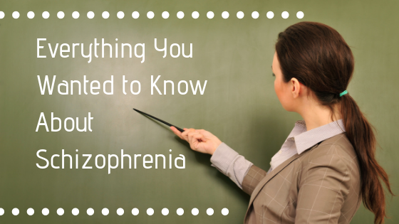 Everything You Wanted To Know About Schizophrenia