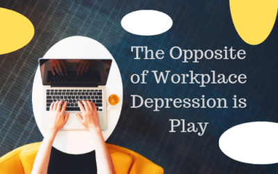 The Opposite Of Workplace Depression Is Play