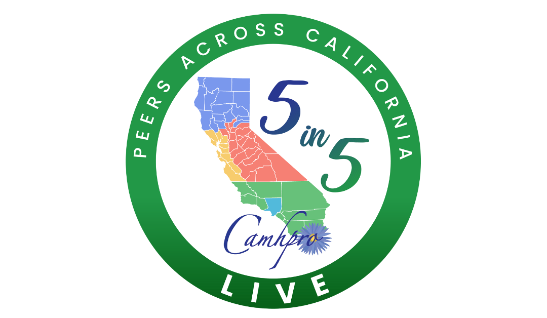 CAMHPRO LIVE 5 IN 5: STREAMING WITH MENTAL HEALTH PEERS ACROSS CALIFORNIA