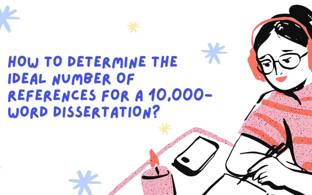 a graphic design of a woman listening to headphones while writing - the words say - how to determine the ideal number of references for a 10,000 word dissertation?