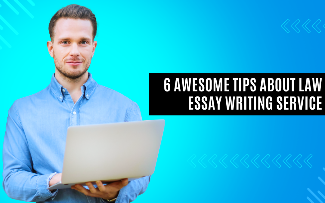 An ad saying 6 awesome tips about law essay writing service