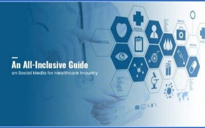 An All-Inclusive Guide on Social Media for Healthcare Industry